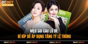 Mẹo Soi Cầu Lô Đề – Bí Kíp Dễ Áp Dụng Tăng Tỷ Lệ Trúng